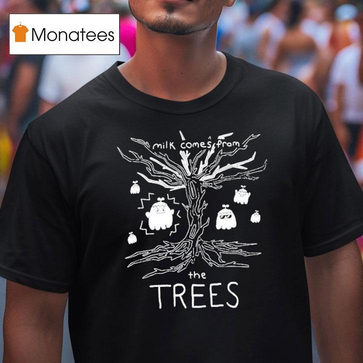 Nelward Milk Comes From The Trees Ghost Shirt