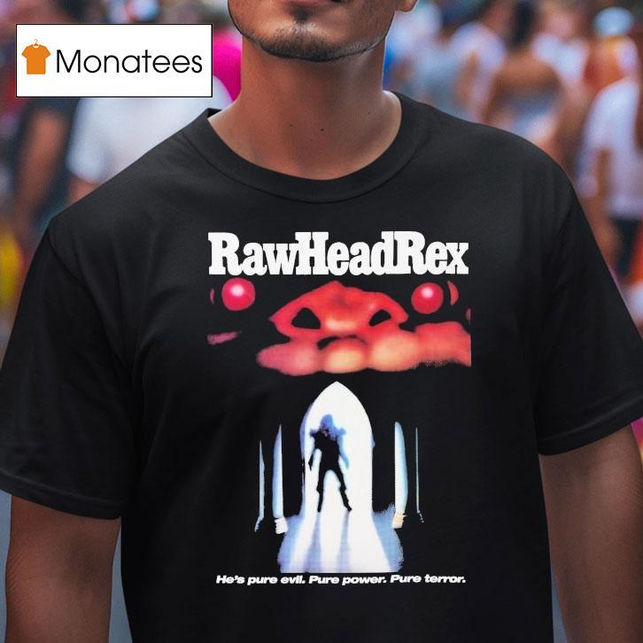 Rawhead Rex He's Pure Evil Pure Power Pure Terror Shirt