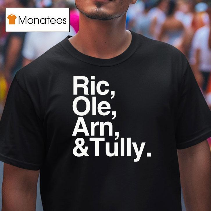 Ric Ole Arn And Tully Shirt