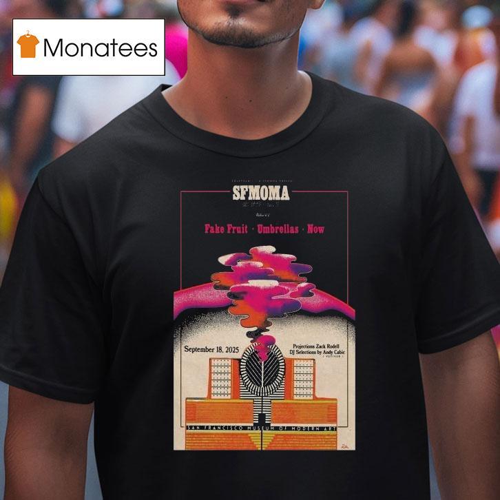 Sfmoma Fake Fruit Umbrellas Now San Francisco Sept 18 2025 Shirt