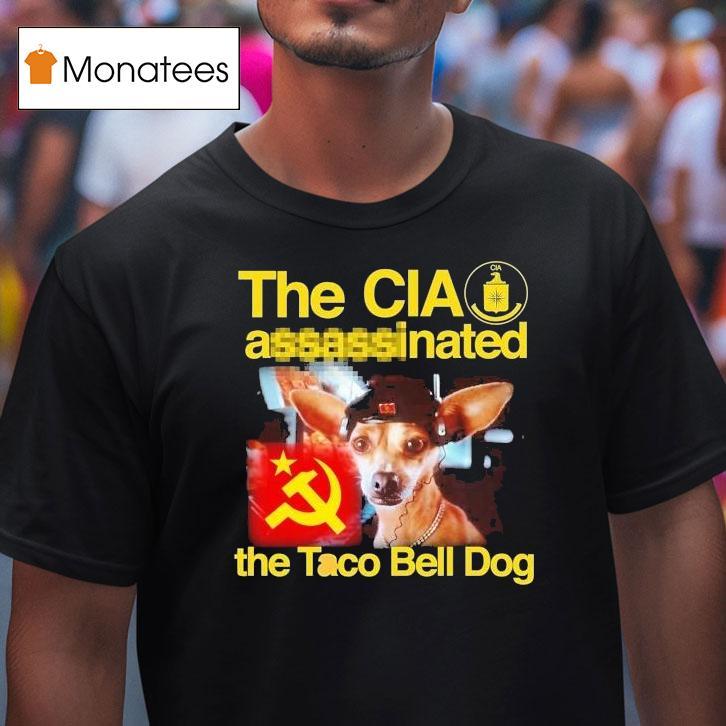 The Cia Associated The Taco Bell Dog Shirt
