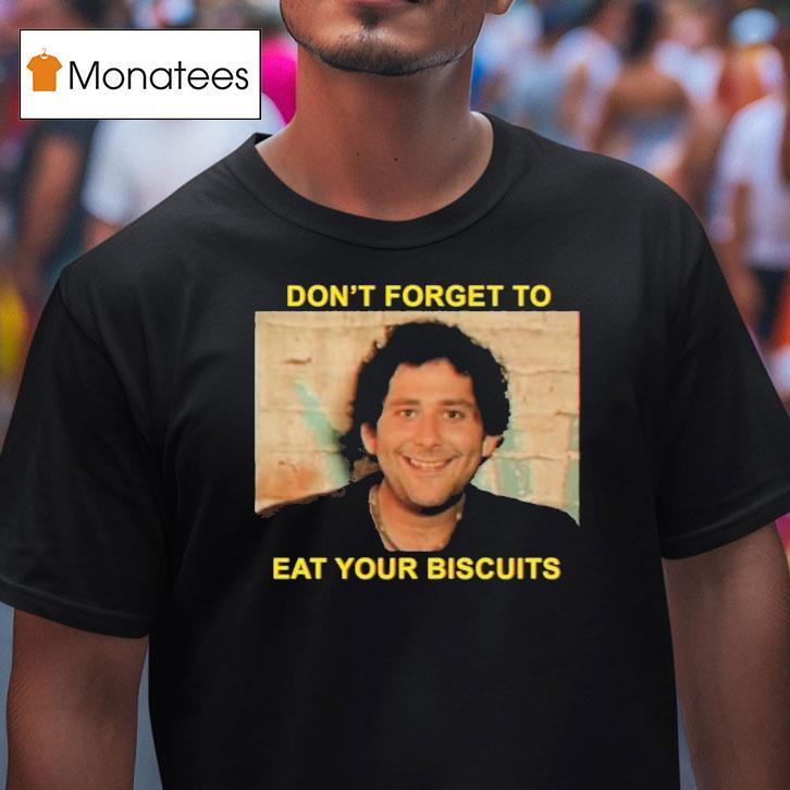 The Disco Biscuits Don't Forget To Eat Your Biscuits Brownie Says Shirt
