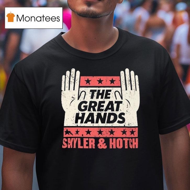 The Great Hands Skyler And Hotch Campaign Shirt