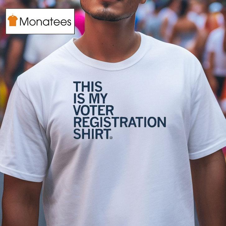 This Is My Voter Registration Shirt Shirt