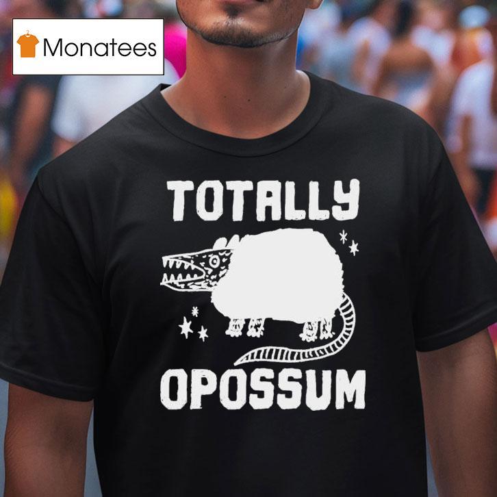 Totally Opossum Shirt