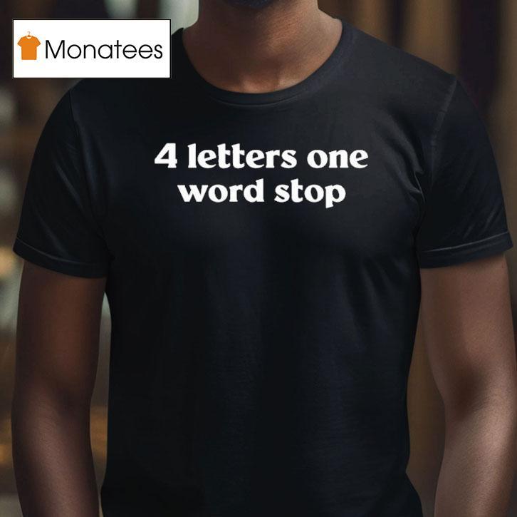 4 Letter One Word Stop Shirt