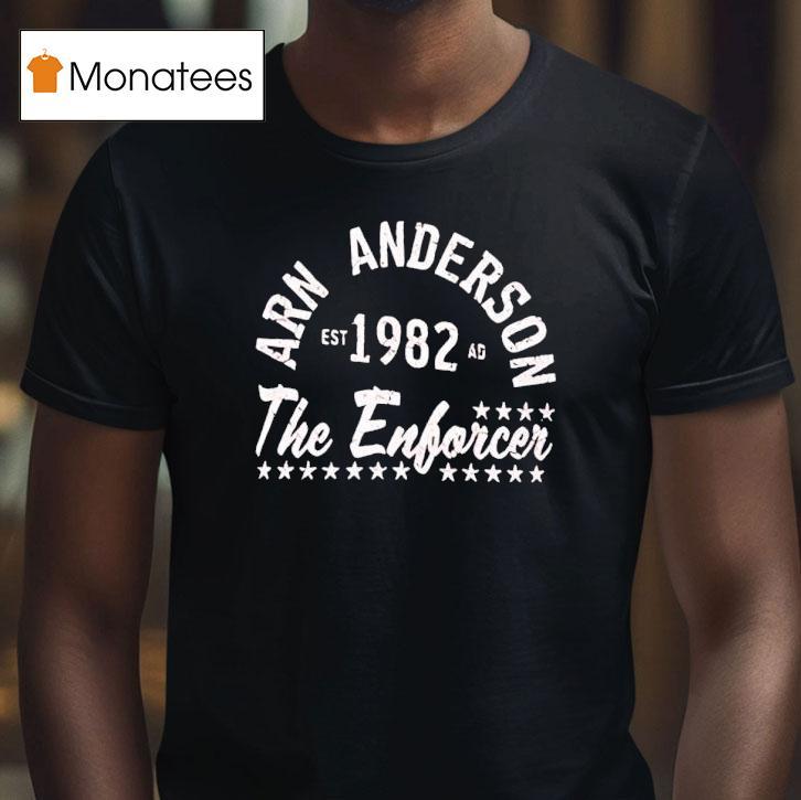 Arn Anderson Est 1982 Ad The Enforcer Shirt