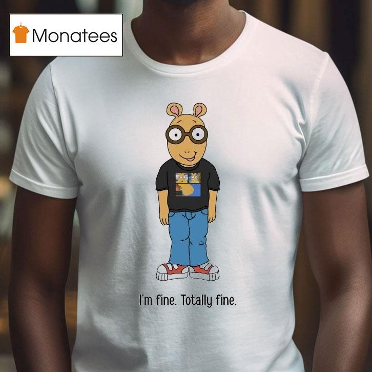 Arthur I'm Fine Totally Fine Shirt