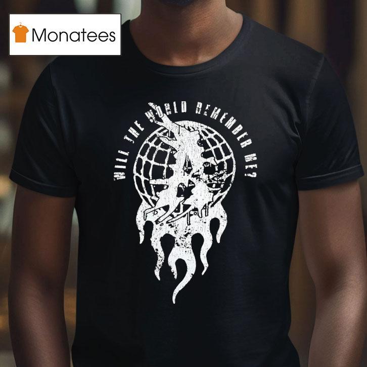 Attila Will The World Remember Me Globe Shirt
