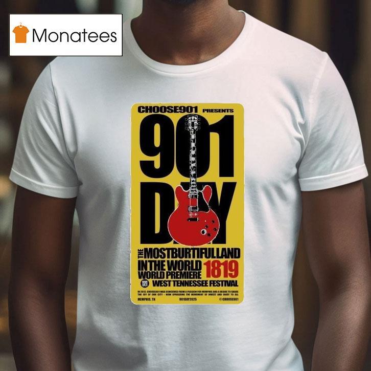 Choose901 The 901 Day The Most Burtifulland In The World West Tennessee Festival 1819 Shirt