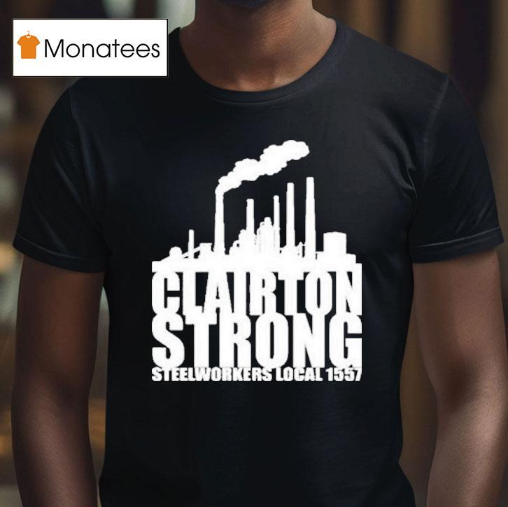 Clairton Strong Slworkers Local 1557 Shirt