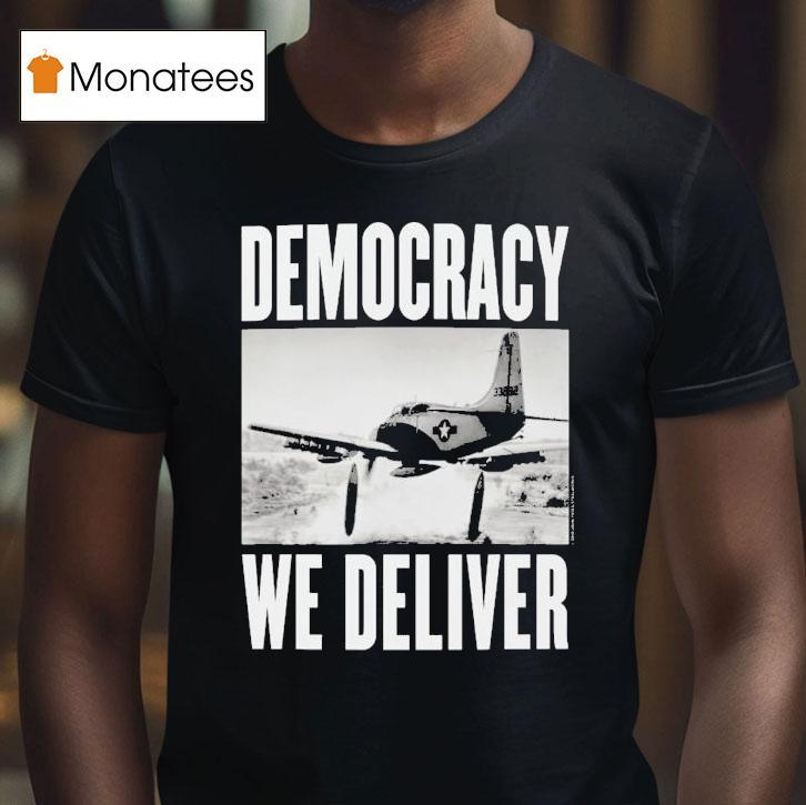 Democracy We Deliver Shirt