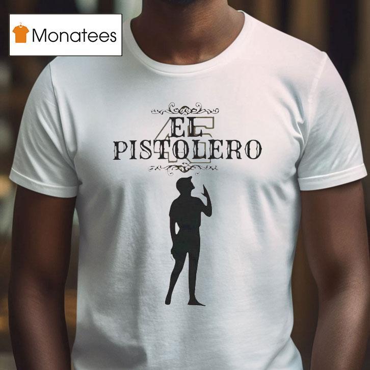 El Pistolero Shirt