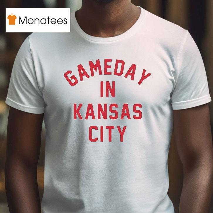 Gameday In Kansas City Chiefs Shirt