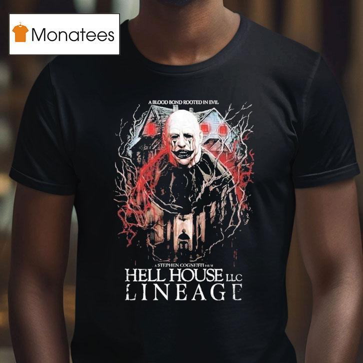 Hell House Llc A Blood Bond Rooted In Evil Lineage A Blood Bond Shirt