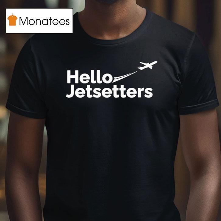 Hello Jetsetters Shirt