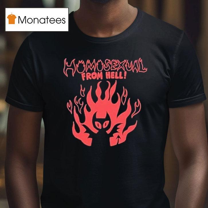Homosexual From Hell Shirt
