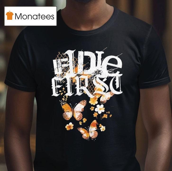 If I Die First You Fell Into A Way Drive Shirts