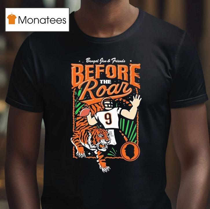 Joe Burrow Bengal Jim And Friends 2025 Before The Roar Cincinnati Bengals Shirt