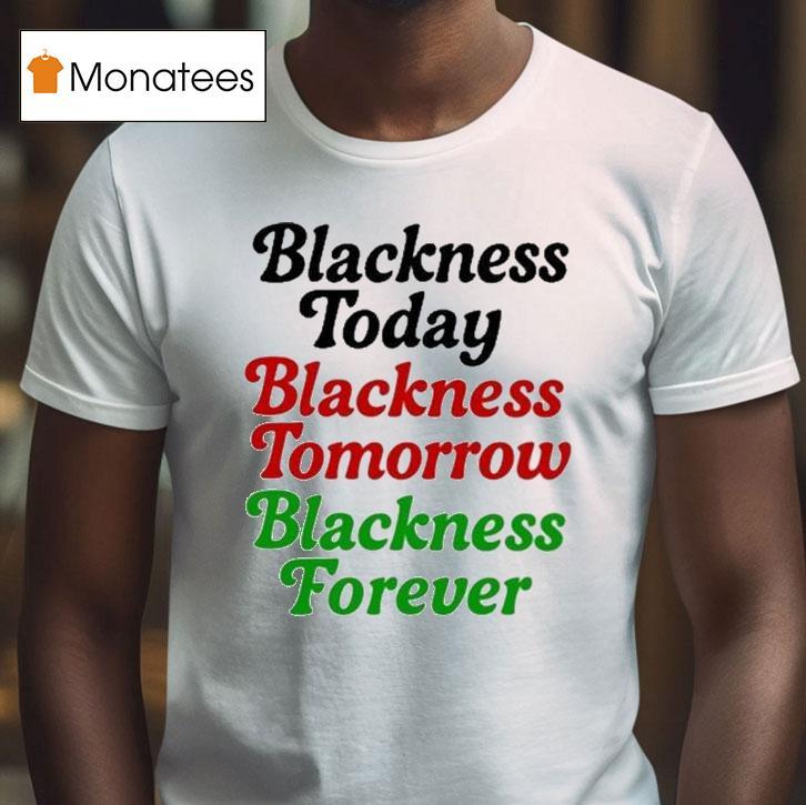Mayor Scott Wearing Blackness Today Blackness Tomorrow Blackness Forever Shirt