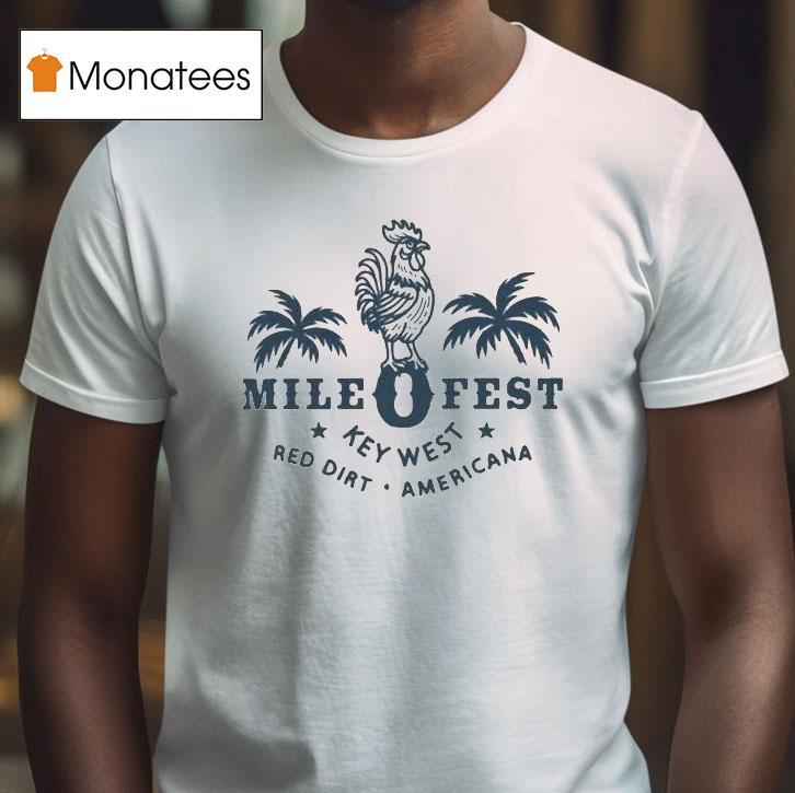 Mile 0 Fest Key West 2026 On January 27th-31st 2026 At Key West Florida Shirt