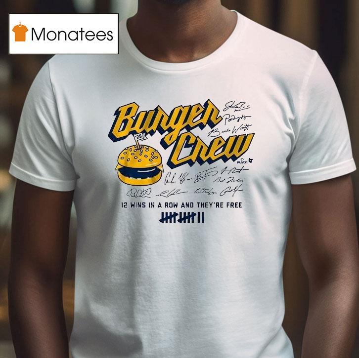 Milwaukee Brewers Burger Crew 12 Wins A Row And They're Free Signatures Shirt