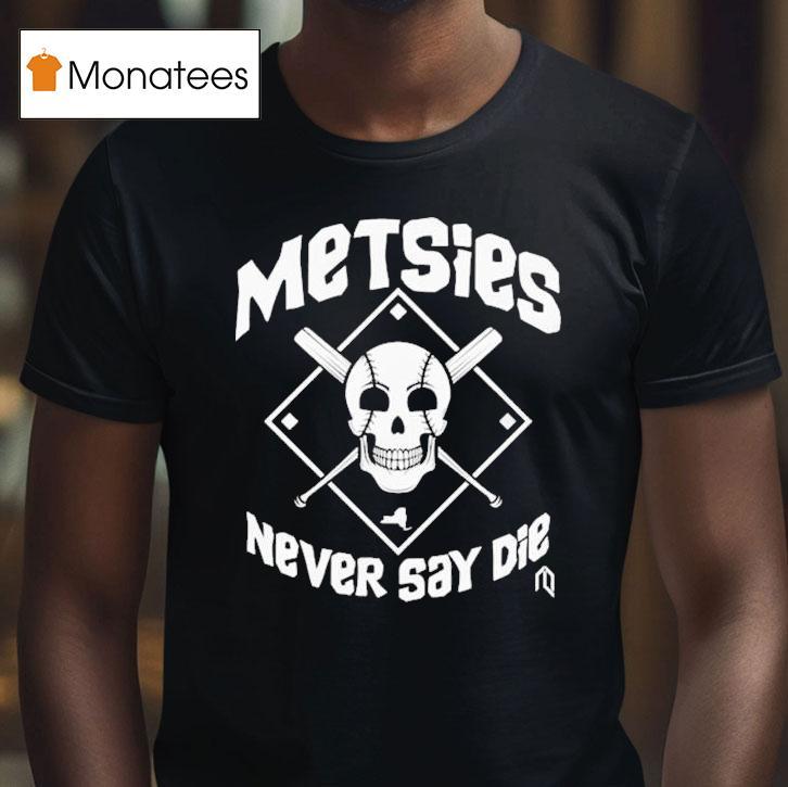 New York Mets Never Say Die Skull Shirt