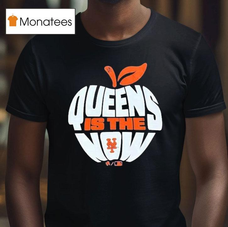 New York Mets Queens Is The Now Apple Shirt