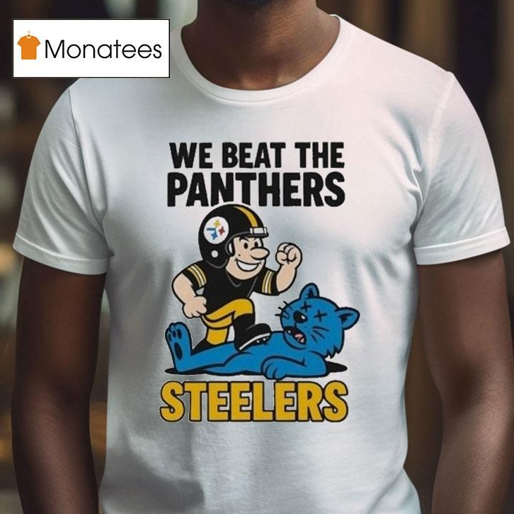 Pittsburgh Slers We Beat The Carolina Panthers Stomp Mascot Shirt