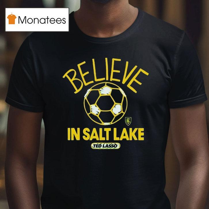 Real Salt Lake Mls X Ted Lasso Believe Shirt