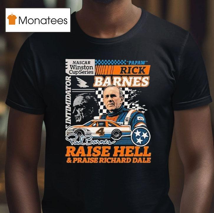 Rick Barnes Raise Hell And Praise Richard Dale Tennessee Volunrs Nascar Winston Cup Series Racing Shirt