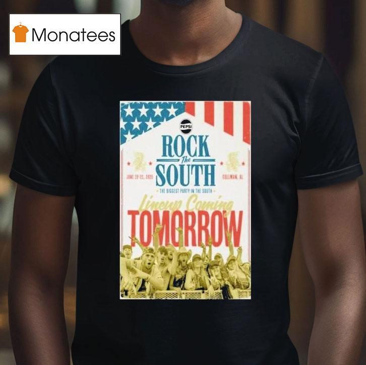 Rock The South Lineup Coming Tomorrow The Biggest Party In The South June 19-21 2025 Cullman Al Shirt