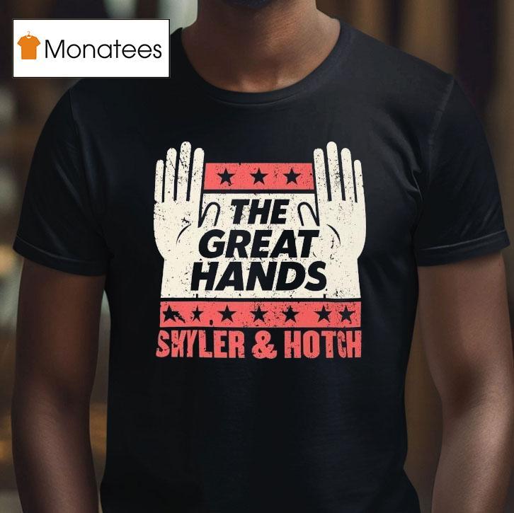 The Great Hands Skyler And Hotch Campaign Shirt