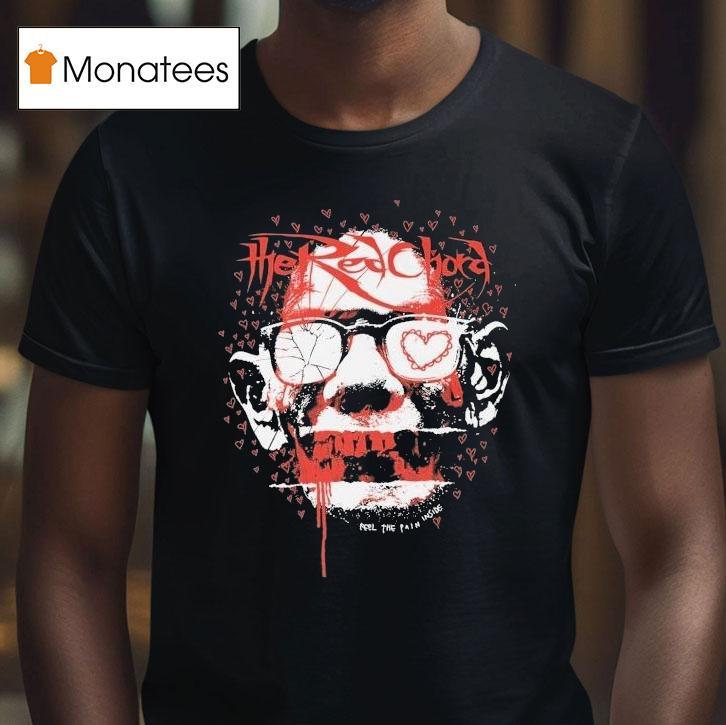 The Red Chord Feel The Pain Inside Shirt