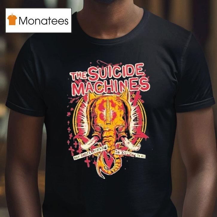 The Suicide Machines War Profiring Is Killing Us All Shirt