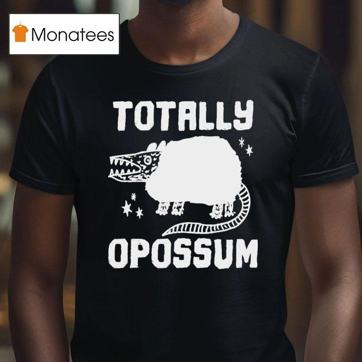 Totally Opossum Shirt