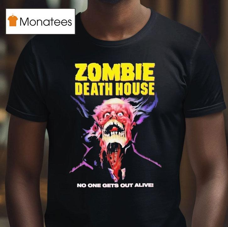 Zombie Death House No One Gets Out Alive Shirt