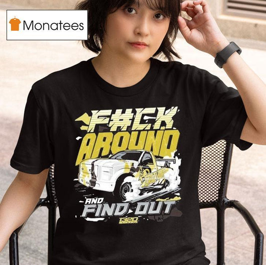 1320video F#ck Around And Find Out Shirt