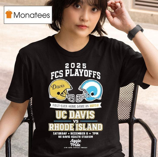 2025 Fcs Playoffs First-ever Home Game On Uc Davis Vs Rhode Island Saturday December Shirt