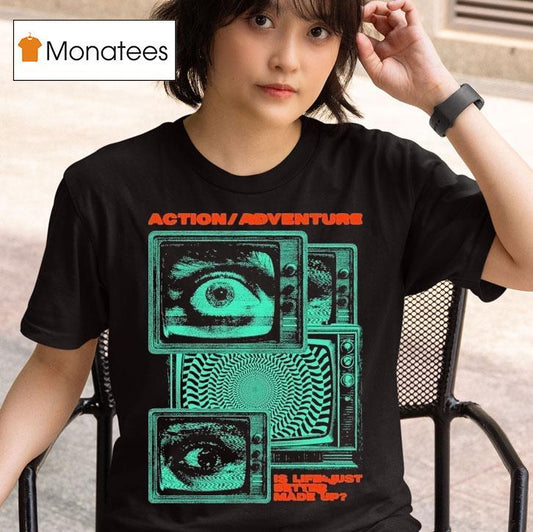 Action Adventure Is Life Just Better Made Up Tv Static Shirt