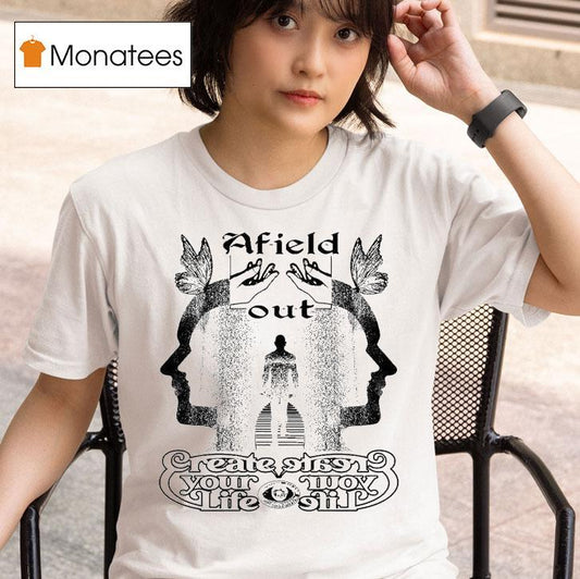 Afield Out Creator Your Life Shirt
