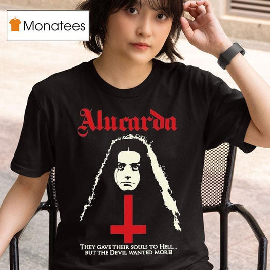 Alucarda They Gave Their Souls To Hell But The Devil Wanted More Shirt