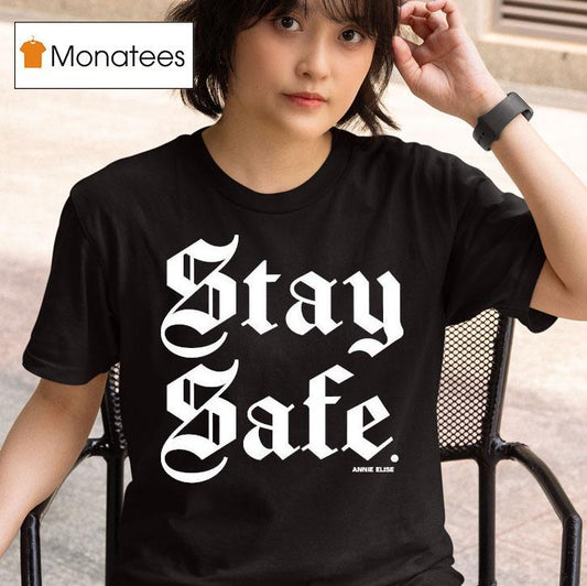 Annie Elise Stay Safe Shirt