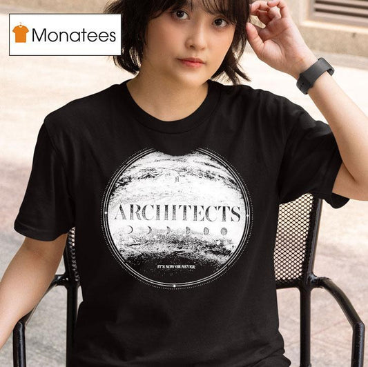 Architects It's Now Or Never Shirt