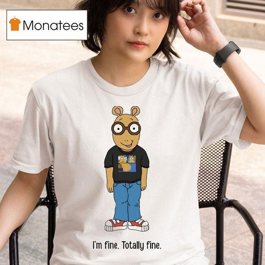 Arthur I'm Fine Totally Fine Shirt