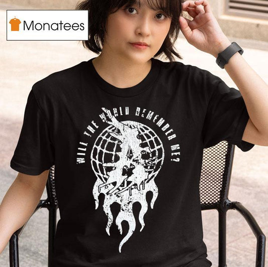 Attila Will The World Remember Me Globe Shirt
