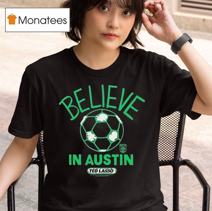 Austin Fc Mls X Ted Lasso Believe Shirt