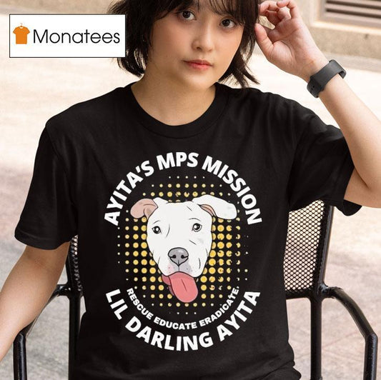 Ayita's Mps Mission Lil Darling Ayita Rescue Educate Eradicate New York Bully Crew Dog Shirt