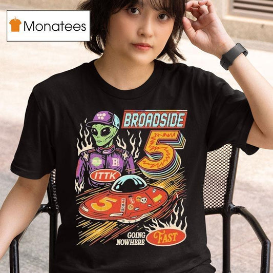 Broadside Nas-star Going Nowhere Fast Alien Shirt