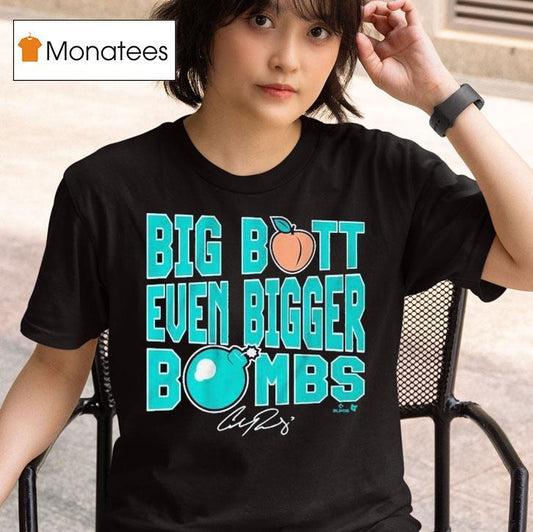 Cal Raleigh Big Butt Even Bigger Bombs Shirt